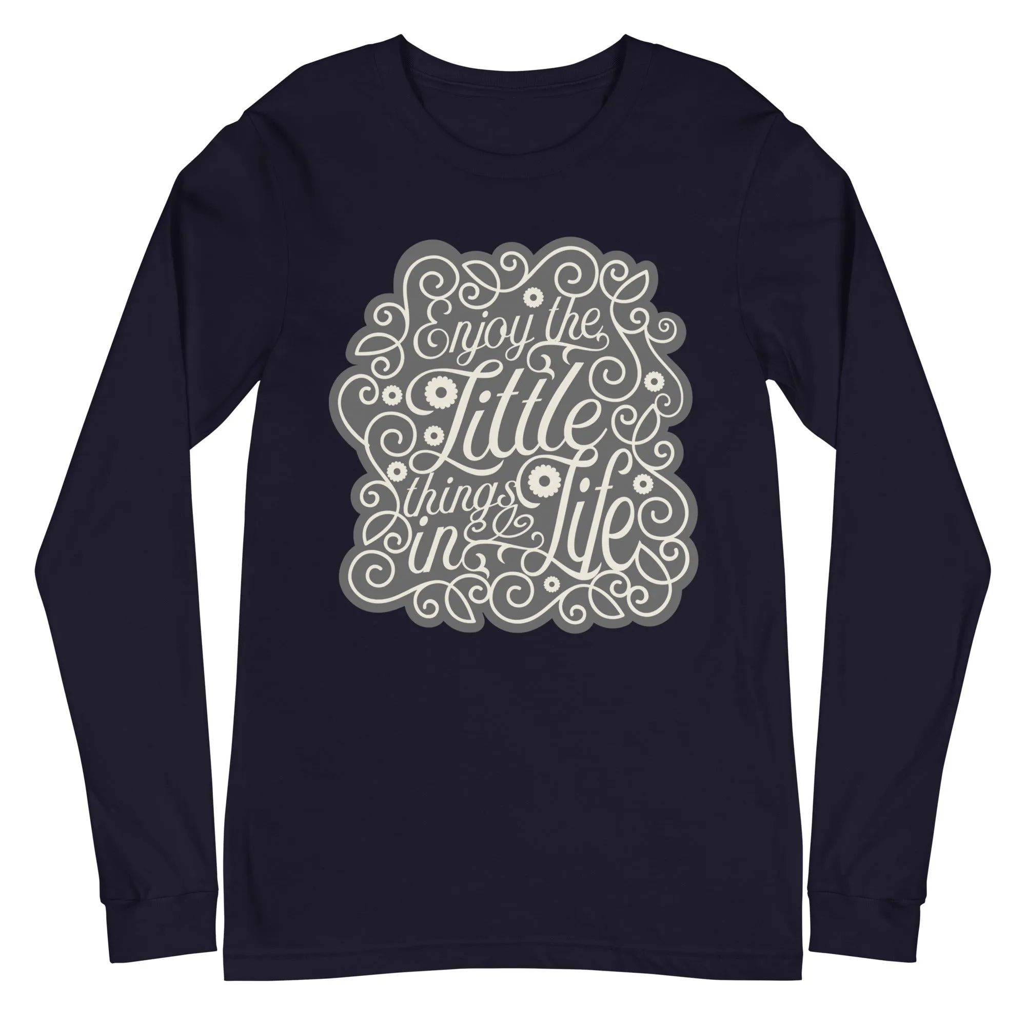 Enjoy The Little Things In Life - Sustainably Made Long Sleeve Tee