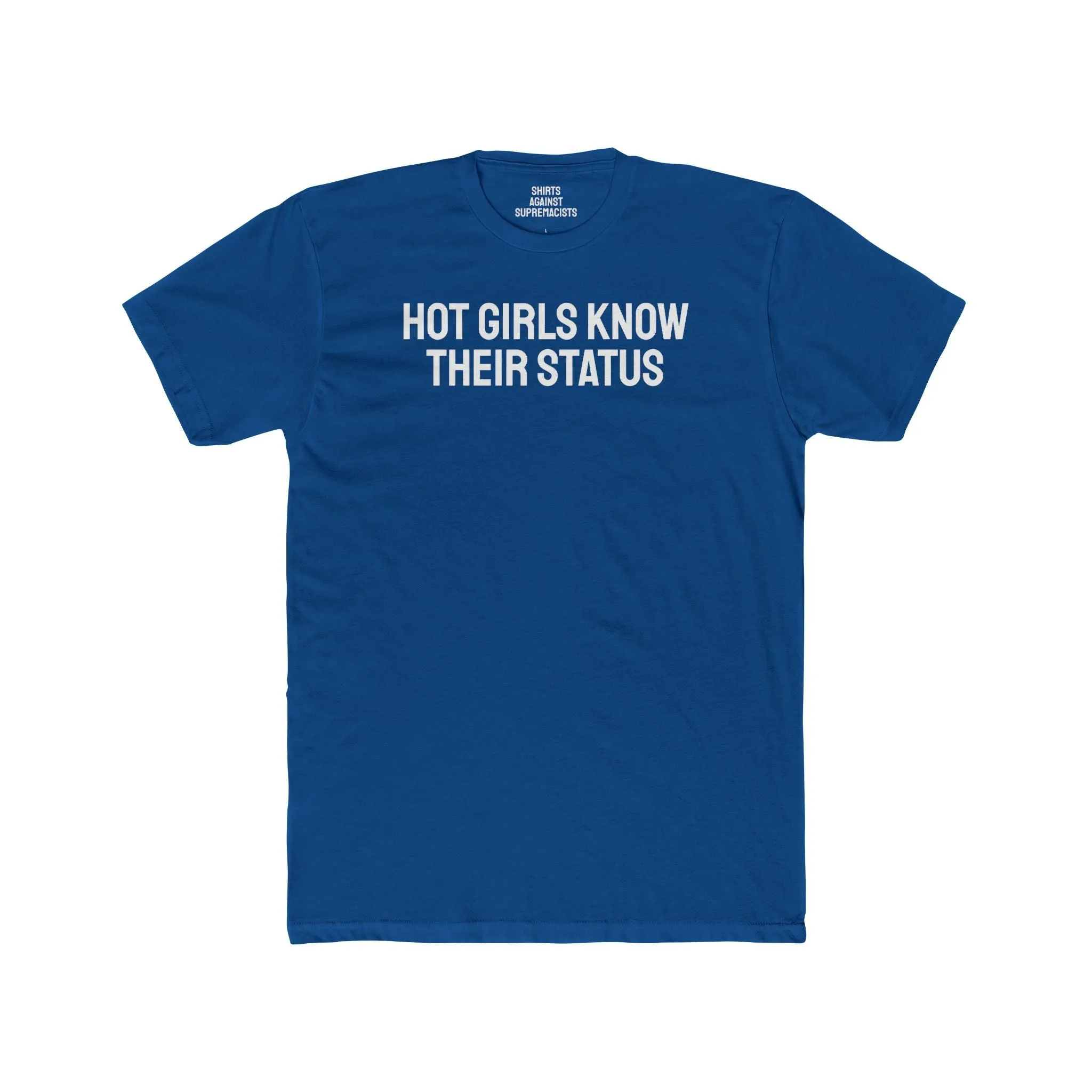Hot Girls Know Their Status - Unisex Cotton Crew Tee
