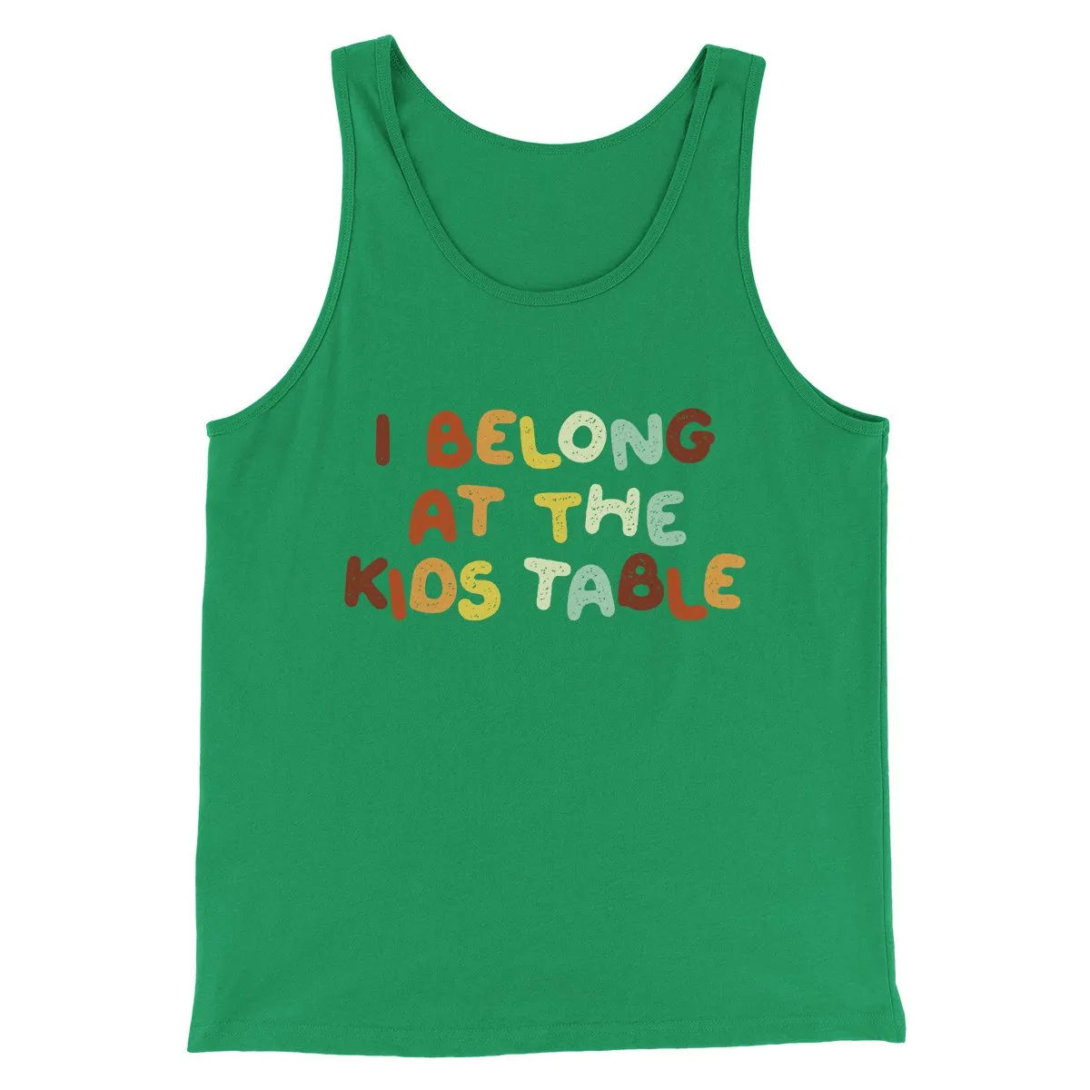I Belong At The Kids Table Funny Thanksgiving Men/Unisex Tank Top