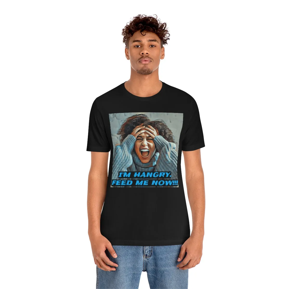 I'm Hangry Feed Me Now!!! 4 Short Sleeve Tee