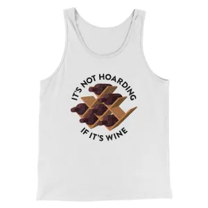 It's Not Hoarding If It's Wine Funny Men/Unisex Tank