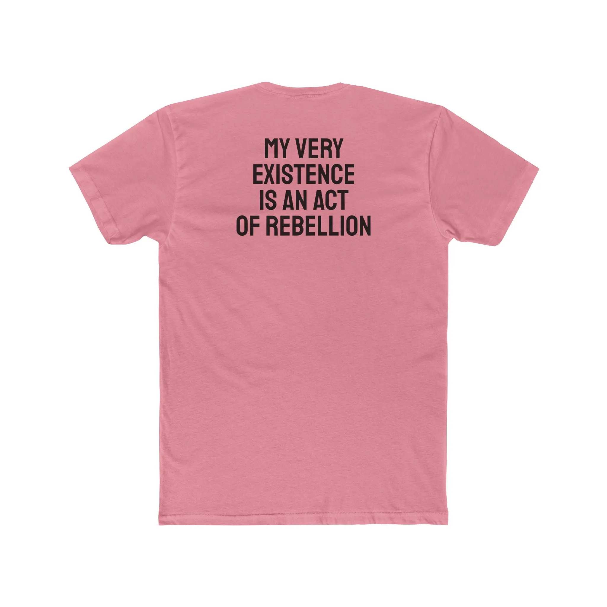My Very Existence Is An Act Of Rebellion - Unisex Cotton Crew Tee