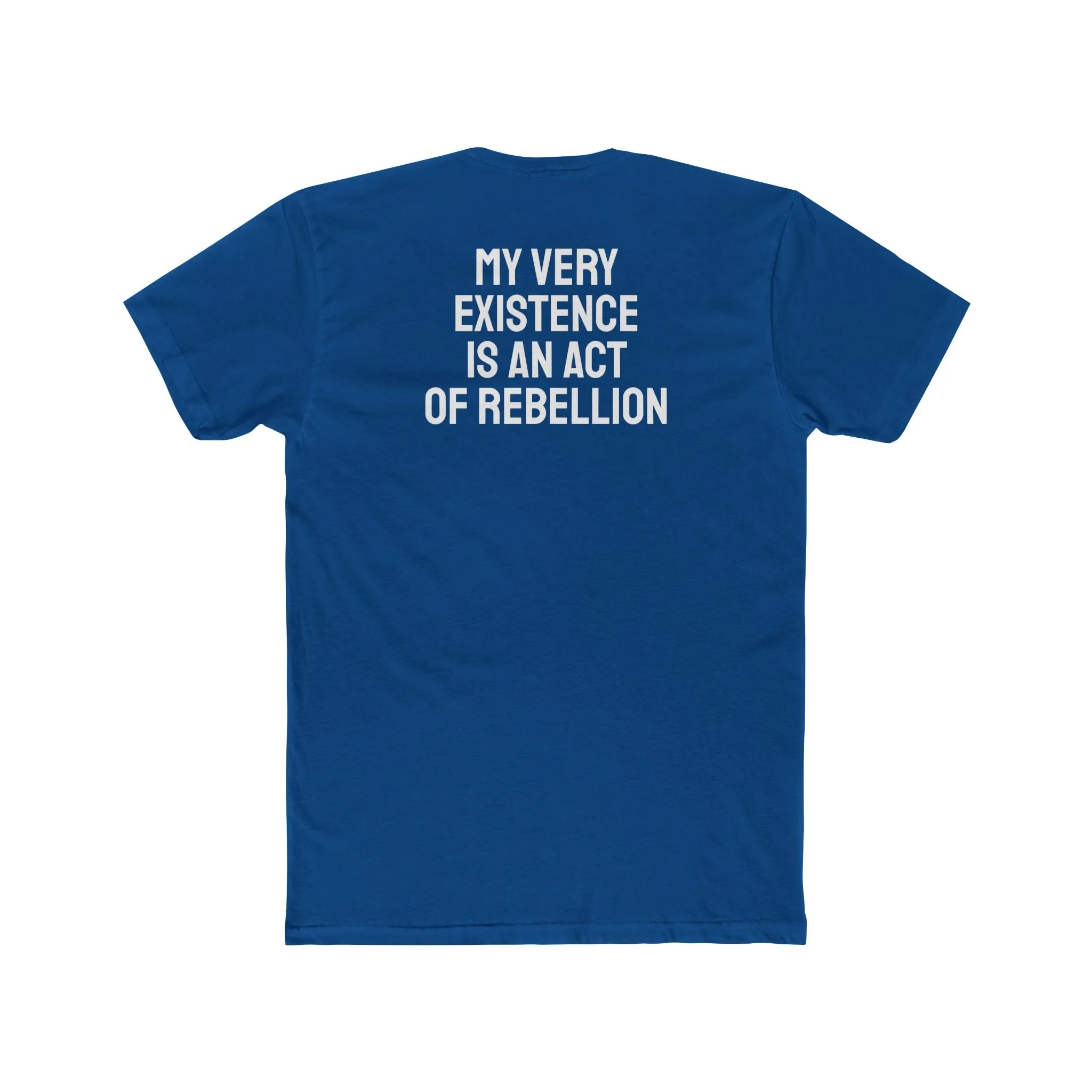 My Very Existence Is An Act Of Rebellion - Unisex Cotton Crew Tee