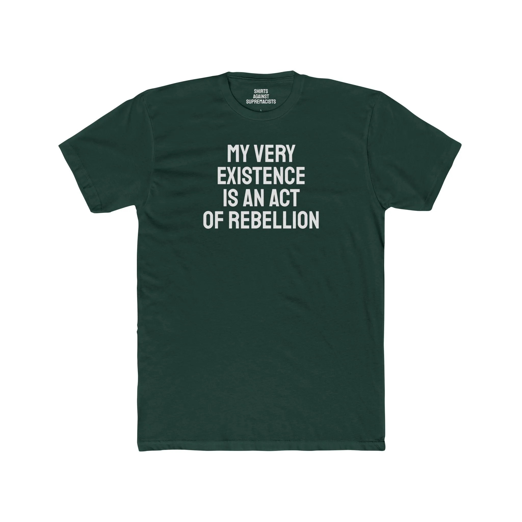 My Very Existence Is An Act Of Rebellion - Unisex Cotton Crew Tee