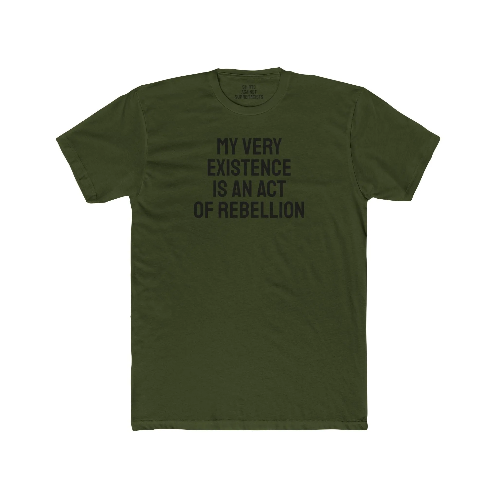My Very Existence Is An Act Of Rebellion - Unisex Cotton Crew Tee