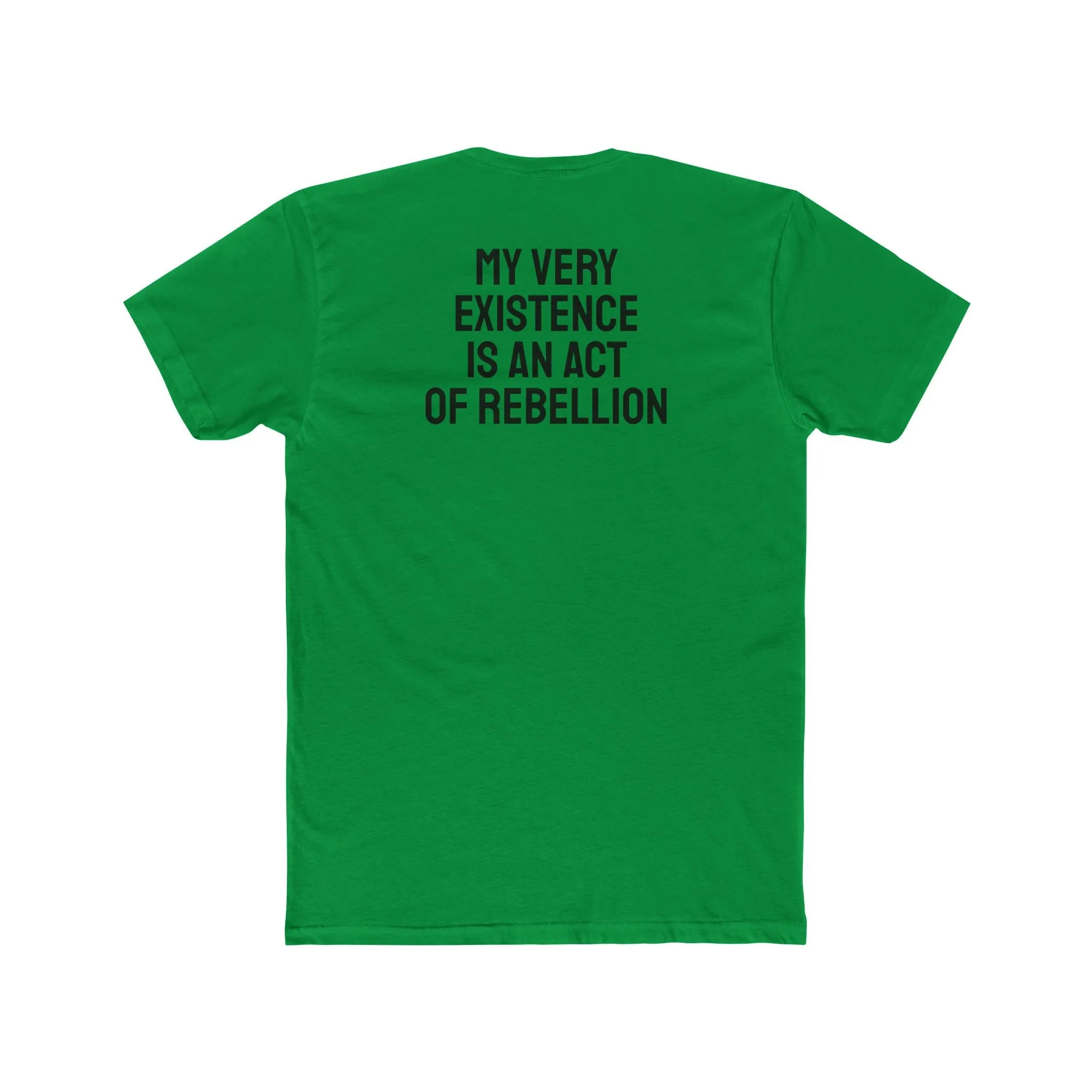 My Very Existence Is An Act Of Rebellion - Unisex Cotton Crew Tee