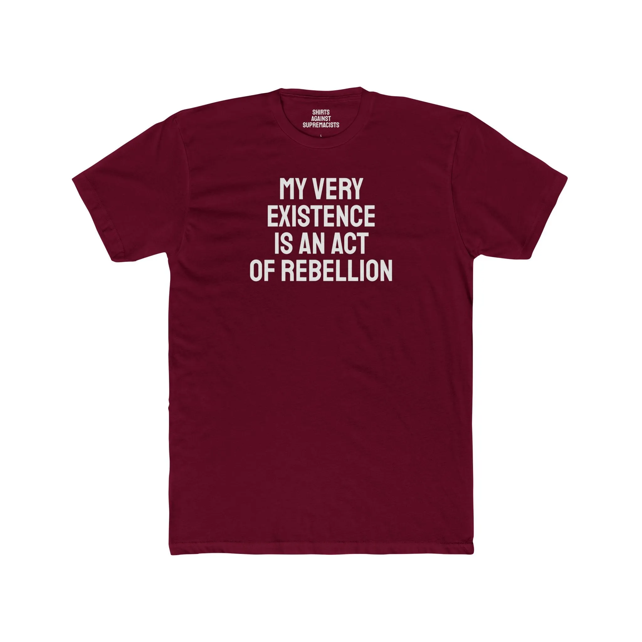 My Very Existence Is An Act Of Rebellion - Unisex Cotton Crew Tee