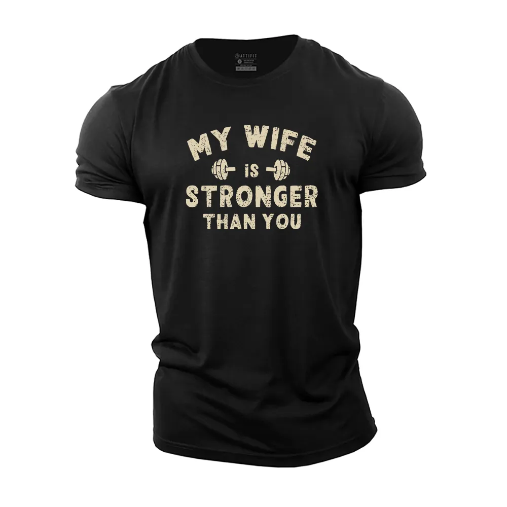 My Wife Is Stronger Than You Cotton T-Shirt