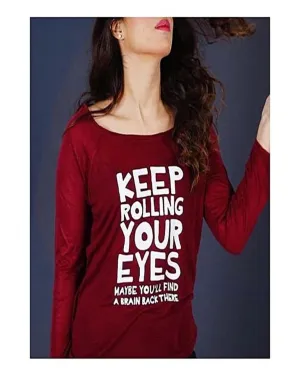Red Keep Rolling Your Eyes May Be U Fine Brain There Cotton Printed T-Shirt