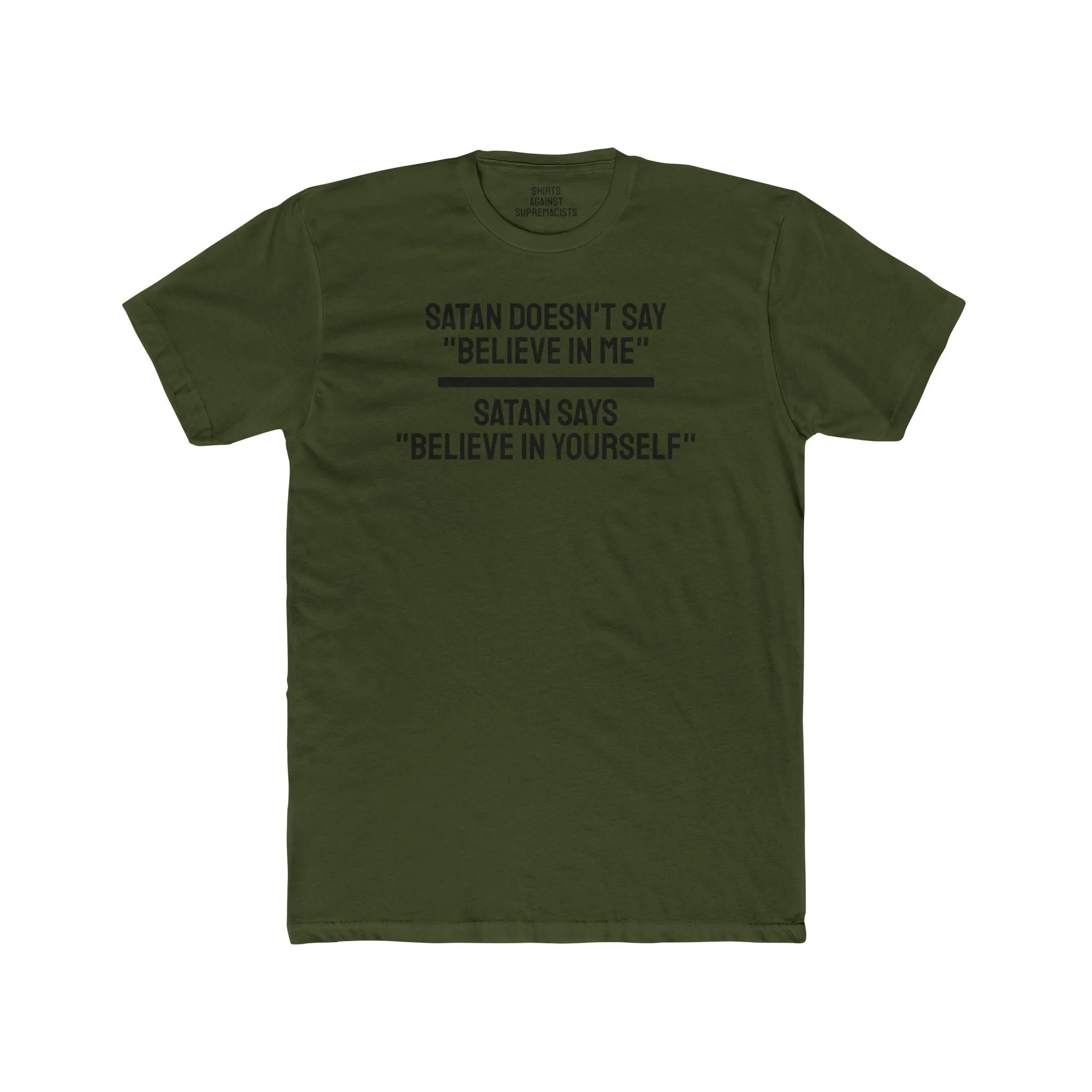 Satan Doesn't Say "Believe In Me" Satan Says "Believe In Yourself" - Unisex Cotton Crew Tee