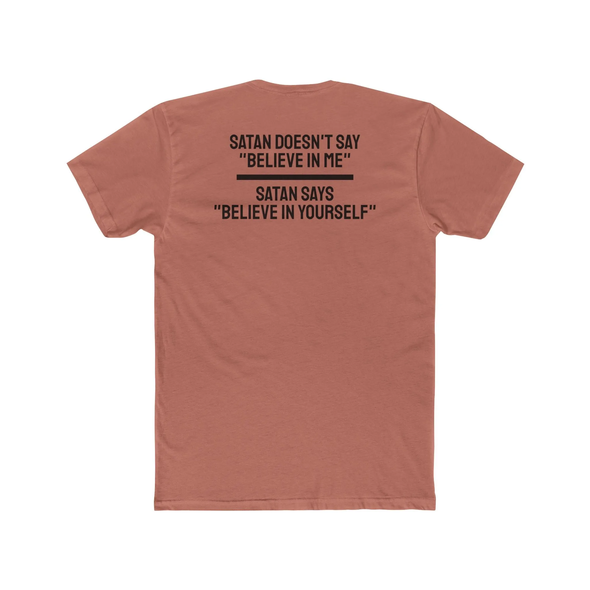 Satan Doesn't Say "Believe In Me" Satan Says "Believe In Yourself" - Unisex Cotton Crew Tee