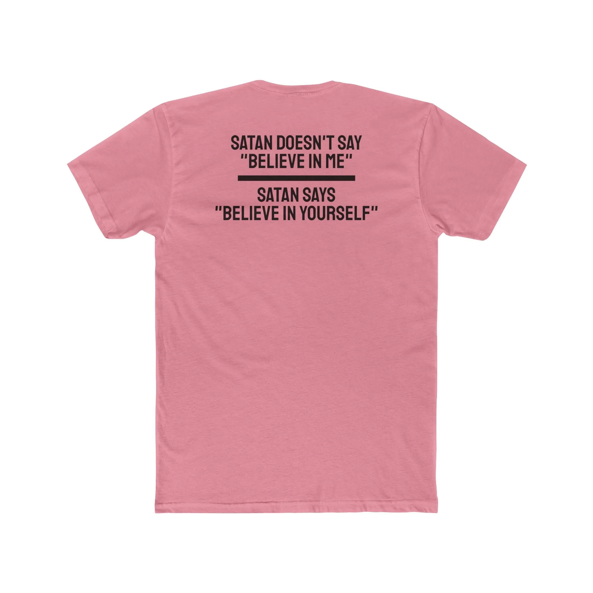 Satan Doesn't Say "Believe In Me" Satan Says "Believe In Yourself" - Unisex Cotton Crew Tee