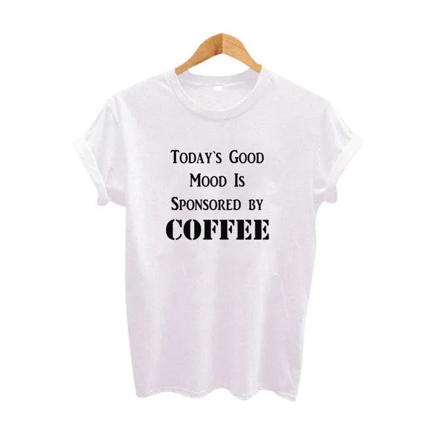 Today's Good Mood Is Sponsored By Coffee T-Shirt