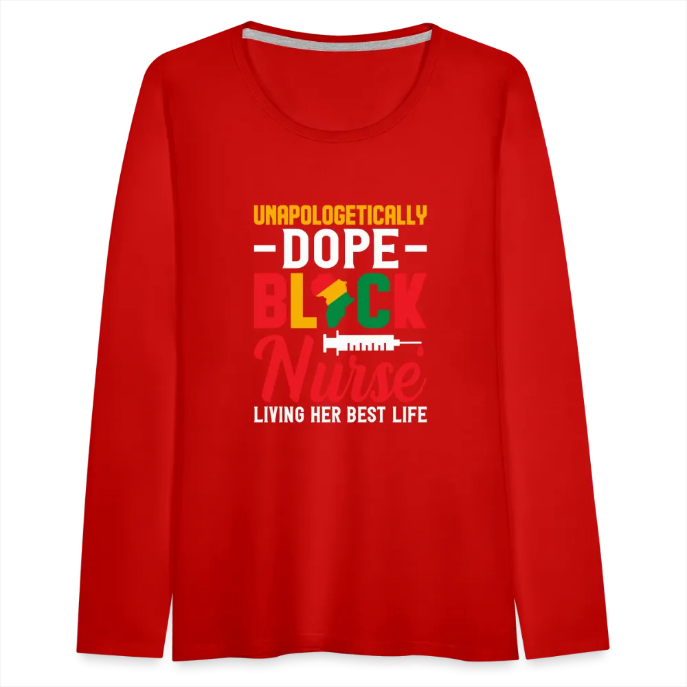Unapologetically Dope Black Nurse - Women's Premium Long Sleeve T-Shirt